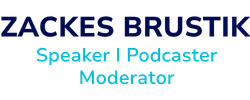 Zackes Brustik - Keynote Speaker, Moderator & Podcaster.