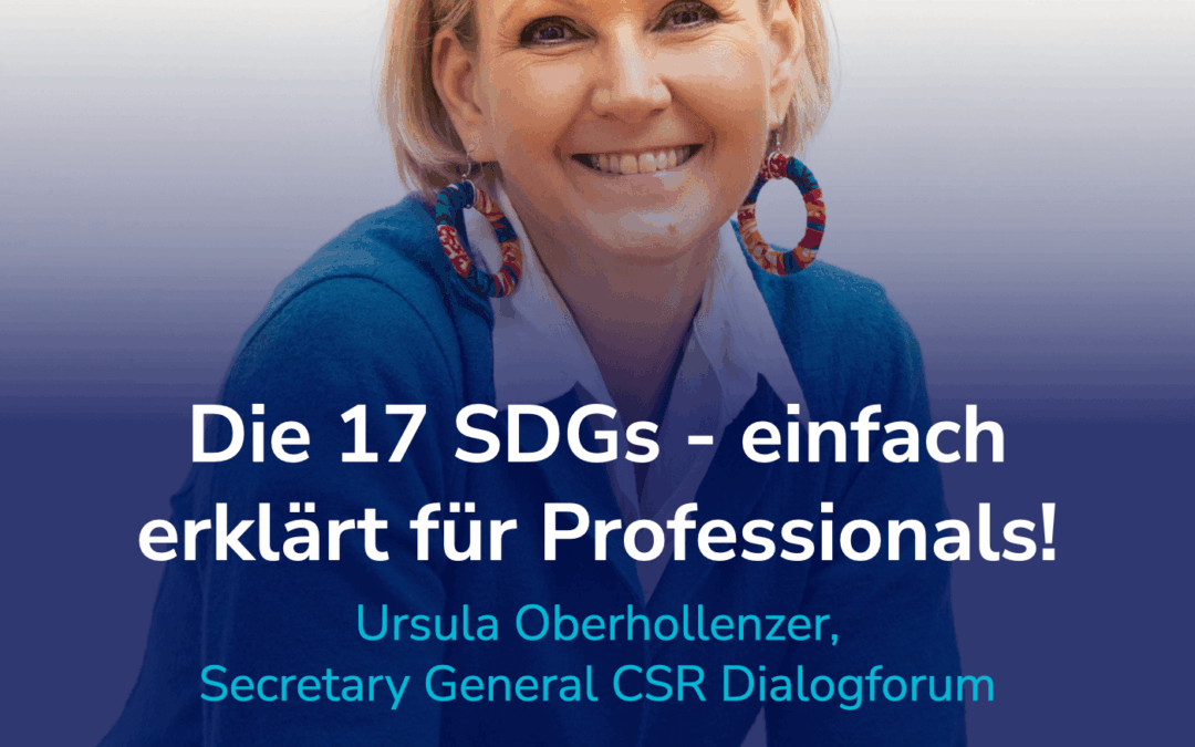 Die 17 SDGs einfach erklärt für Professionals – Grundlagen und Relevanz für Unternehmen I Gast: Ursula Oberhollenzer #33