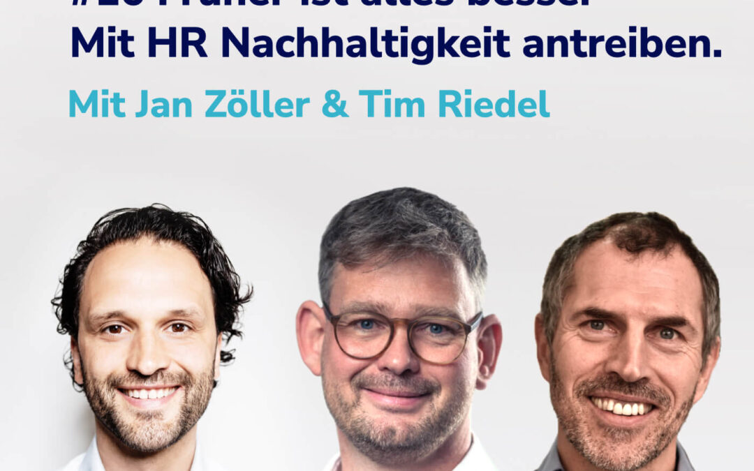 Früher ist alles besser – mit HR Nachhaltigkeit antreiben. I Mit Jan Zöller & Tim Riedel #16