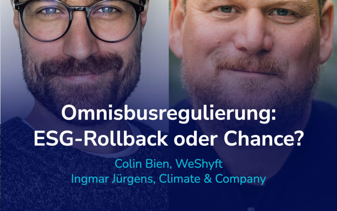 Omnibusregulierung: ESG-Rollback oder Chance? Darauf kommt es 2025 für Unternehmen an. I Gäste: Colin & Ingmar #66