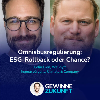Omnibusregulierung: ESG-Rollback oder Chance? Darauf kommt es 2025 für Unternehmen an. I Gäste: Colin & Ingmar #66
