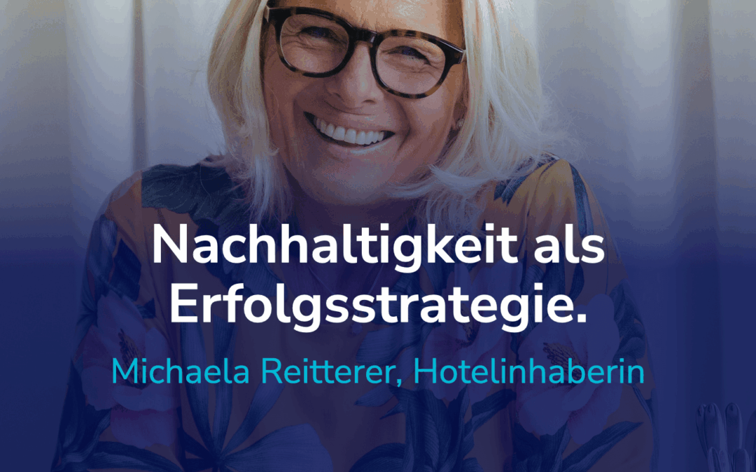Nachhaltigkeitsstrategie: Lieferanten, Kunden & Mitarbeitende erfolgreich einbinden! I Gast: Michaela Reitterer #49