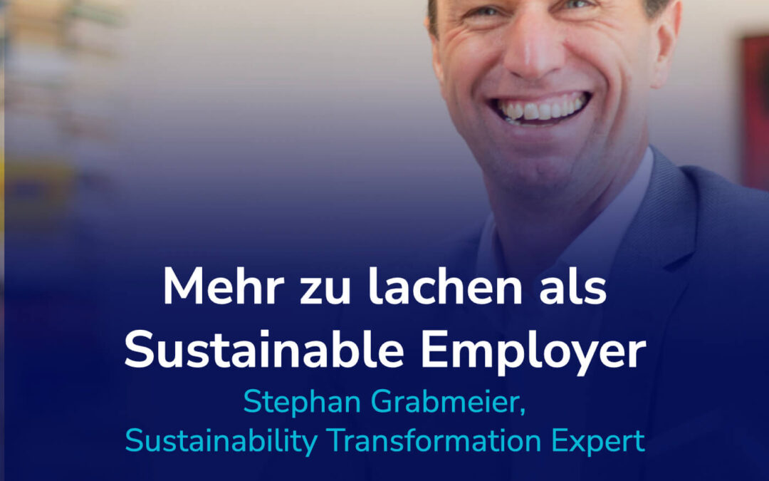 Green Employer – so bleibt Dein Unternehmen attraktiv und innovativ. I Gast: Stephan Grabmeier #32