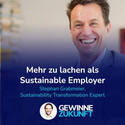 Green Employer – so bleibt Dein Unternehmen attraktiv und innovativ. I Gast: Stephan Grabmeier #32