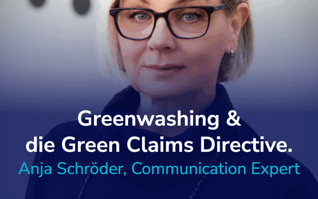 Deep Dive: Greenwashing vs Green Claims Directive und gute Nachhaltigkeitskommunikation I Mit Anja Schröder #28