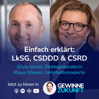 Einfach erklärt: LkSG, CSDDD plus CSRD – Lieferkettenreporting für Profis I Gäste: Silvia Janzen & Klaus Wiesen #37