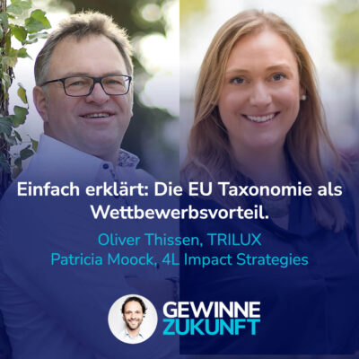 Die EU Taxonomie als strategischer Unternehmensvorteil. Einfach erklärt. I Gäste: Patricia Moock & Oliver Thissen #46