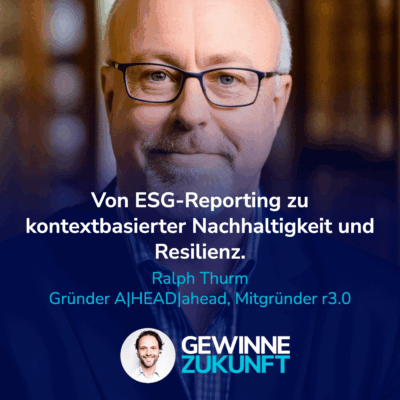 Nachhaltigkeit richtig messen: Von ESG-Berichten zu Resilienz und Kontextbezug. Ein Deep Dive! I Gast: Ralph Thurm #47