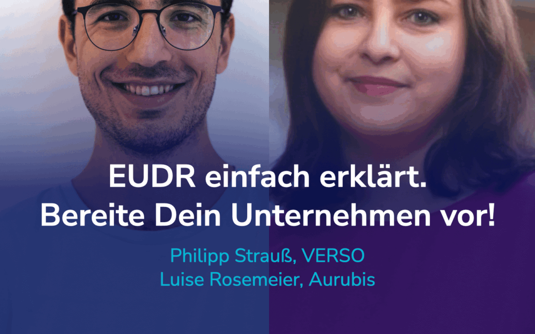 EUDR leicht erklärt. So meistern Unternehmen die neue Entwaldungsverordnung! I Gäste: Philipp und Luise #65