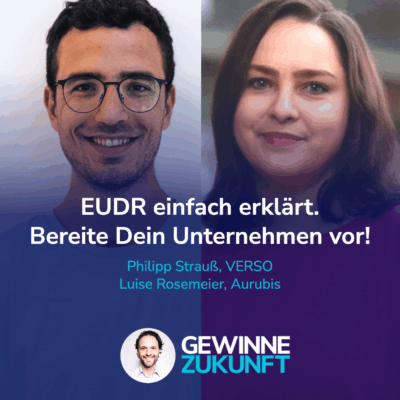 EUDR leicht erklärt. So meistern Unternehmen die neue Entwaldungsverordnung! I Gäste: Philipp und Luise #65