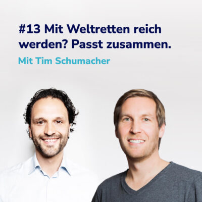 Klima retten und reich werden? So passt es zusammen. I Mit Tim Schumacher #13