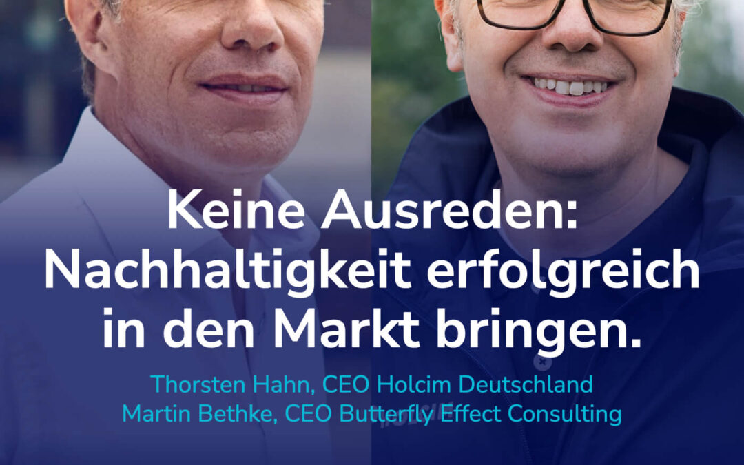 Keine Ausreden: Wie ein Industrie-CEO nachhaltige Produkte in den Markt bringen will. #80